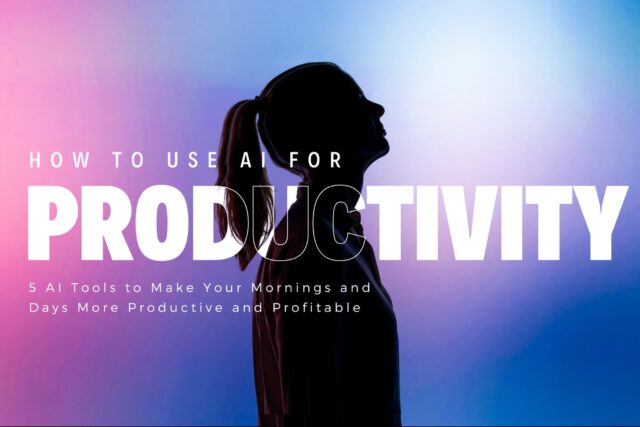 5-rule-bending-ai-hacks-to-make-your-mornings-more-productive-and-profitable.jpg 5 Rule-Bending AI Hacks to Make Your Mornings More Productive and Profitable