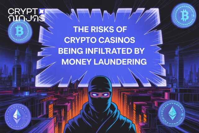 The Risks of Crypto Casinos Being Infiltrated by Money Laundering